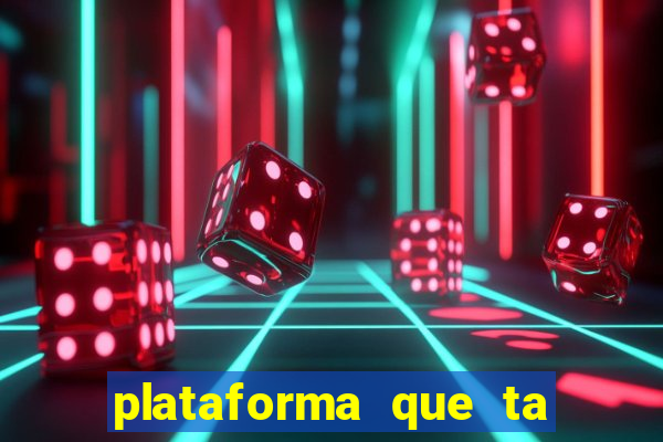 plataforma que ta pagando agora