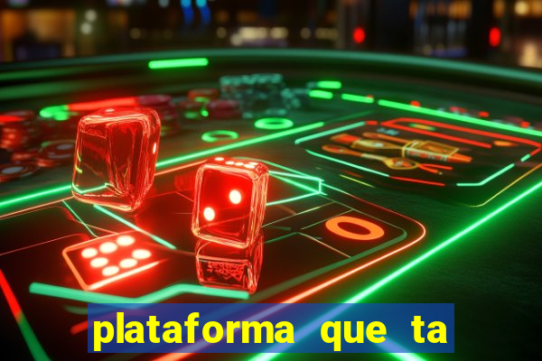 plataforma que ta pagando agora