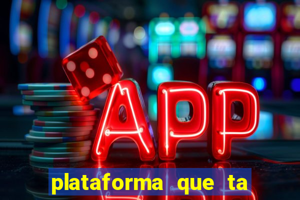 plataforma que ta pagando agora