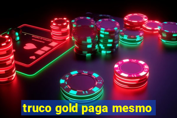 truco gold paga mesmo