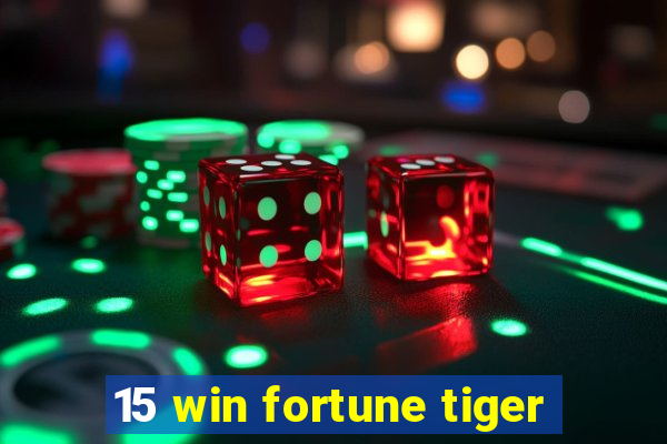 15 win fortune tiger