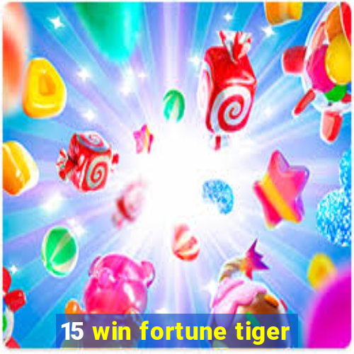 15 win fortune tiger