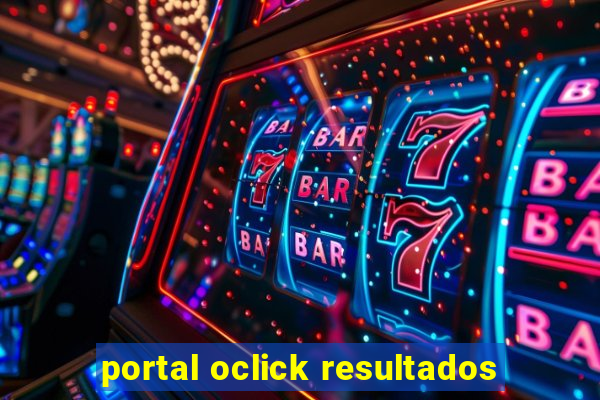 portal oclick resultados