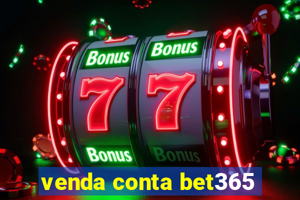 venda conta bet365