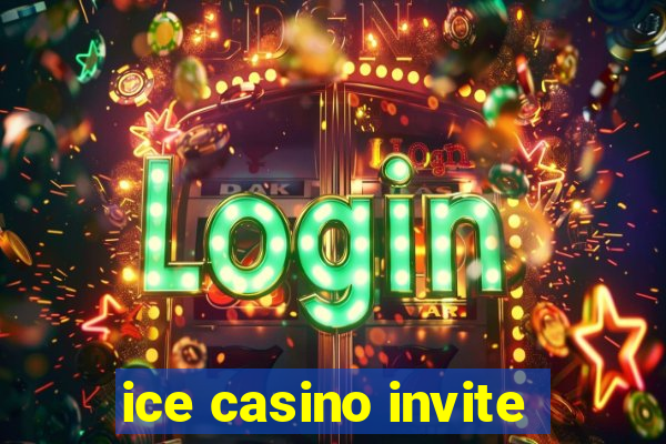 ice casino invite