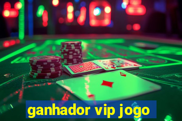 ganhador vip jogo