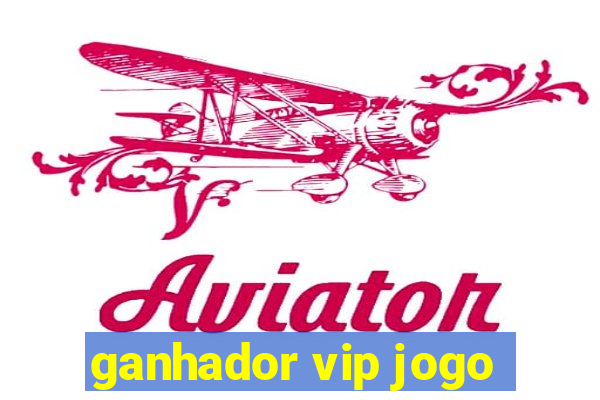 ganhador vip jogo