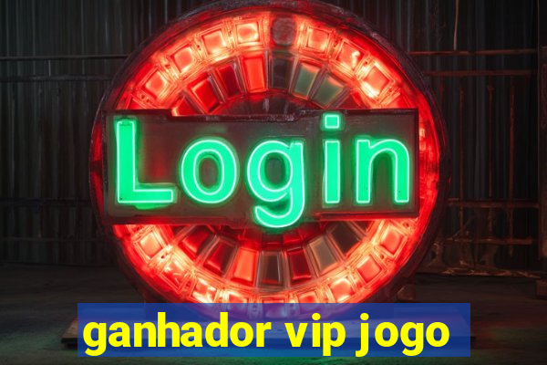 ganhador vip jogo