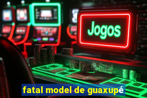 fatal model de guaxupé