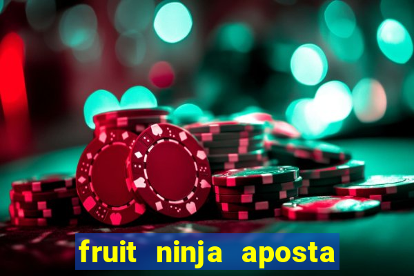 fruit ninja aposta 1 real