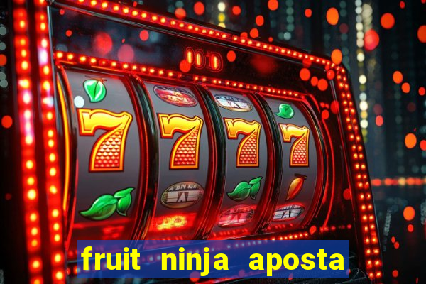 fruit ninja aposta 1 real