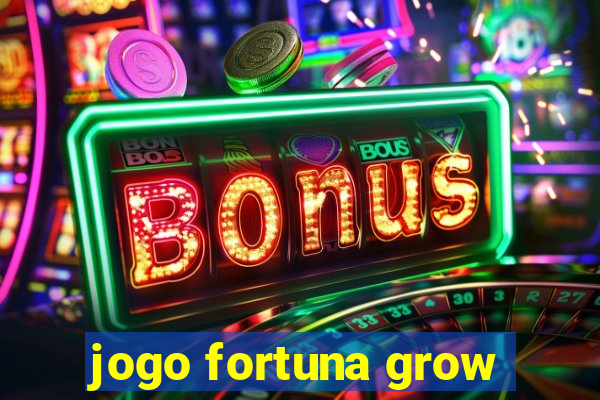 jogo fortuna grow