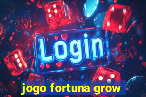 jogo fortuna grow