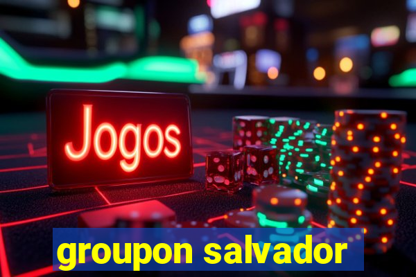 groupon salvador