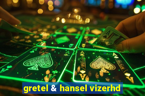 gretel & hansel vizerhd