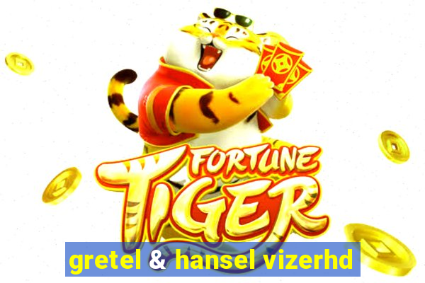 gretel & hansel vizerhd