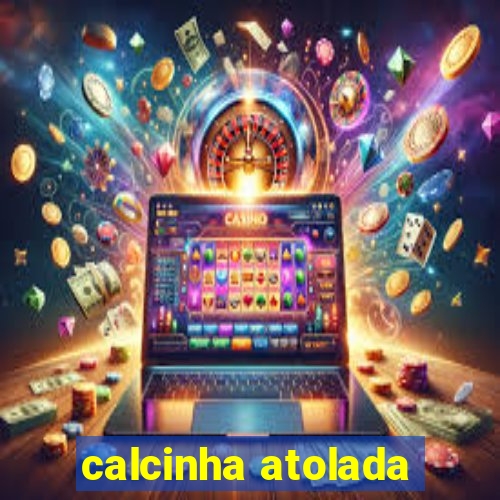 calcinha atolada