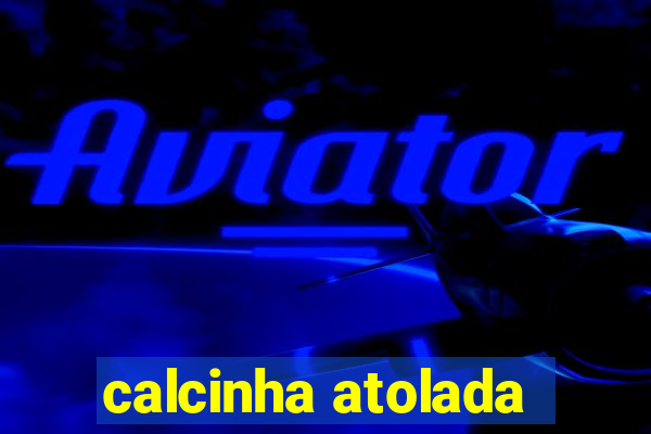 calcinha atolada