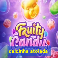 calcinha atolada