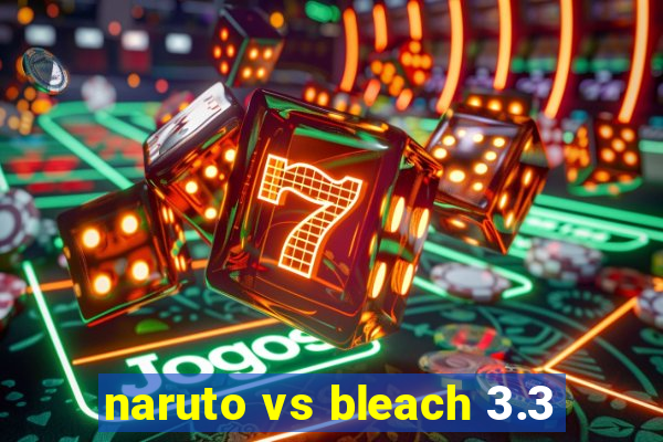 naruto vs bleach 3.3