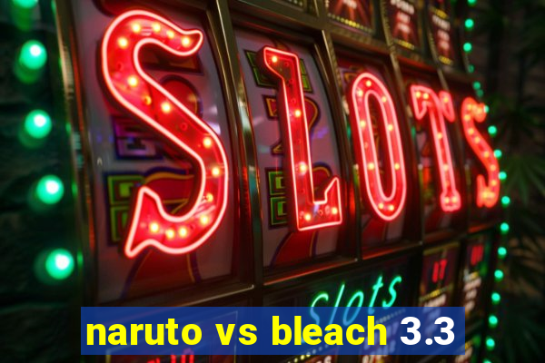 naruto vs bleach 3.3