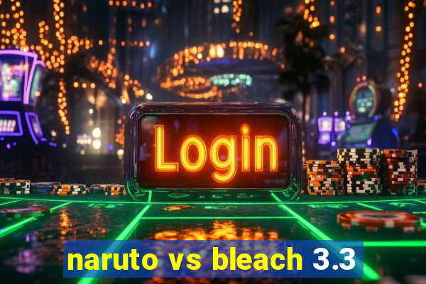 naruto vs bleach 3.3