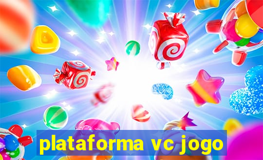 plataforma vc jogo