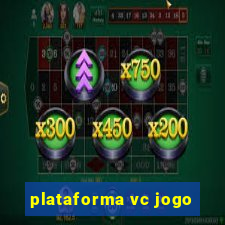 plataforma vc jogo