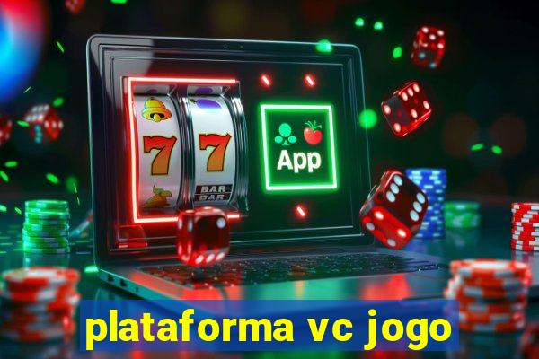 plataforma vc jogo