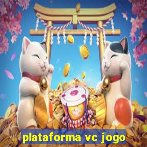 plataforma vc jogo