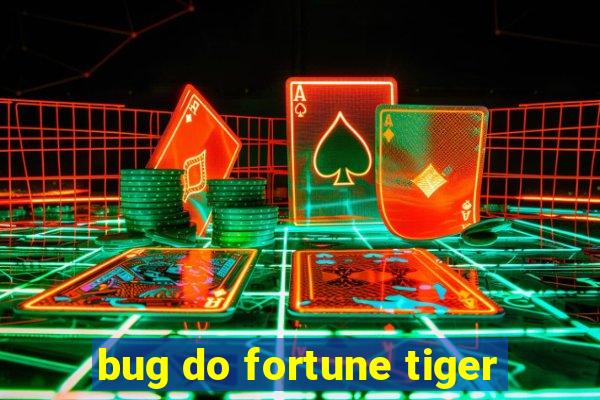 bug do fortune tiger