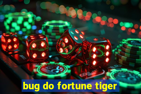 bug do fortune tiger