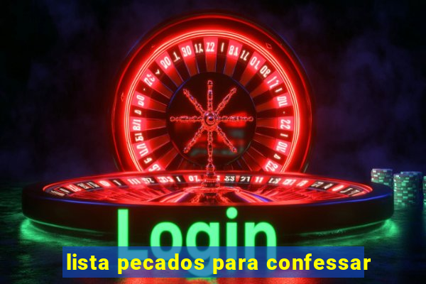 lista pecados para confessar