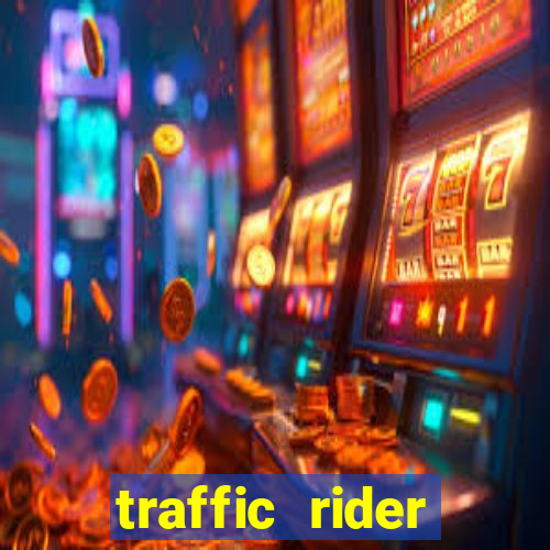 traffic rider dinheiro infinito