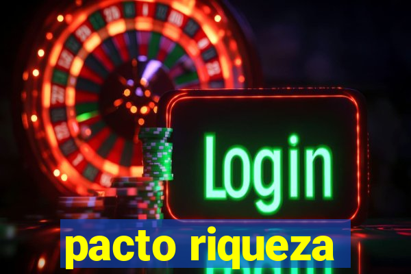 pacto riqueza