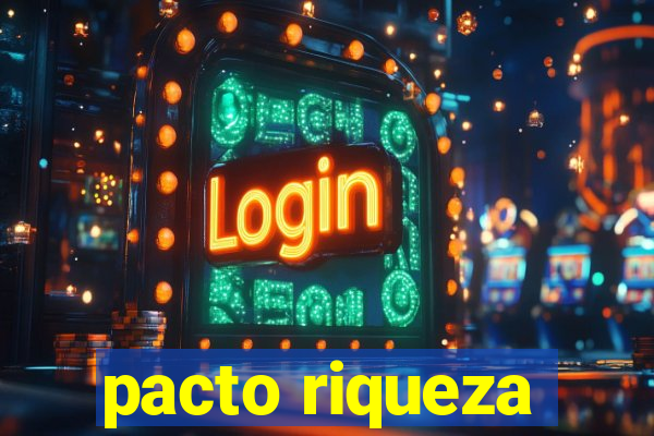 pacto riqueza