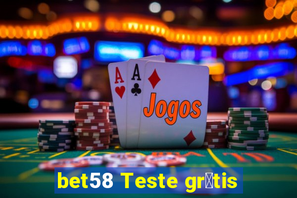 bet58 Teste gr谩tis