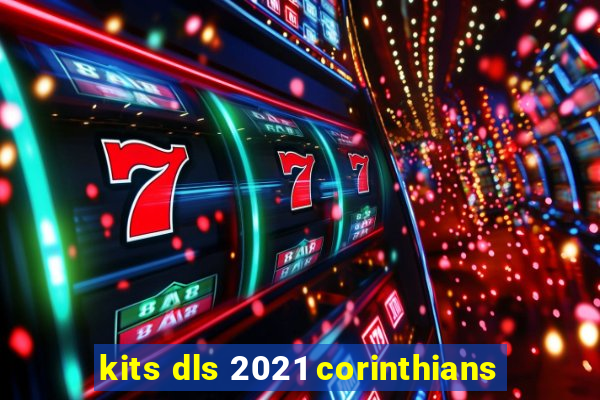 kits dls 2021 corinthians