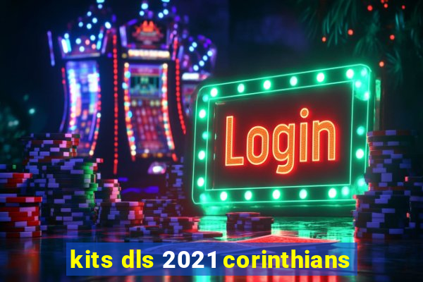 kits dls 2021 corinthians