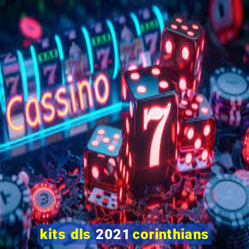 kits dls 2021 corinthians