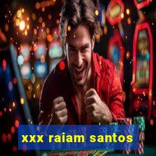 xxx raiam santos