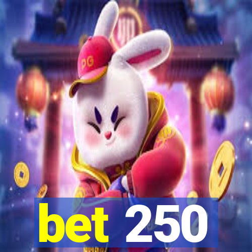 bet 250