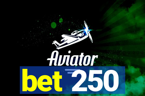 bet 250