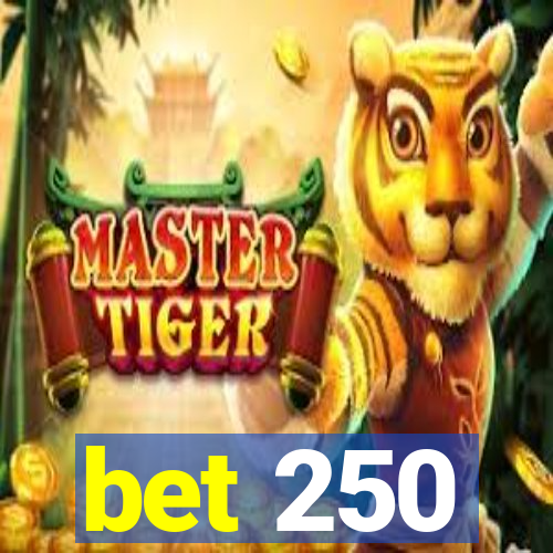 bet 250