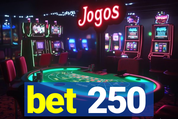 bet 250