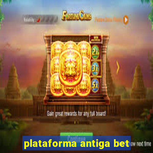 plataforma antiga bet