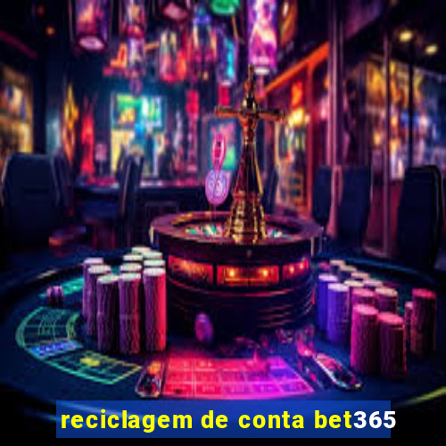 reciclagem de conta bet365