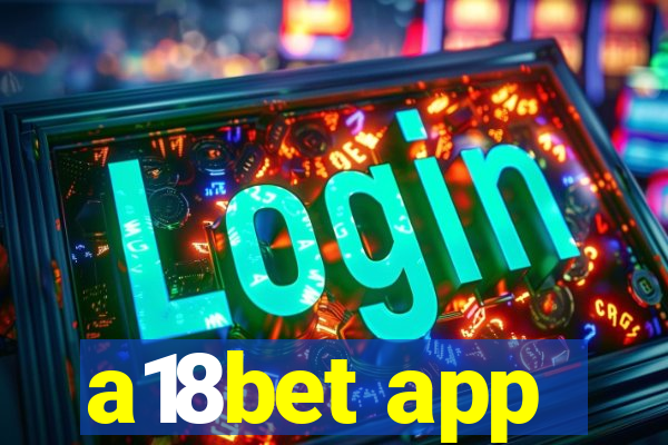 a18bet app