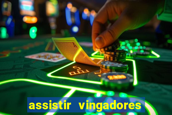 assistir vingadores ultimato completo dublado gratis