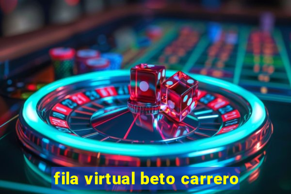 fila virtual beto carrero